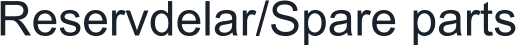 Reservdelar/Spare parts